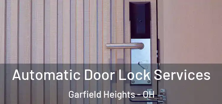 Automatic Door Lock Services Garfield Heights - OH