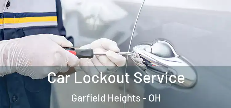 Car Lockout Service Garfield Heights - OH