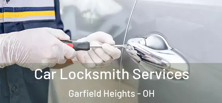 Car Locksmith Services Garfield Heights - OH
