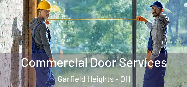 Commercial Door Services Garfield Heights - OH