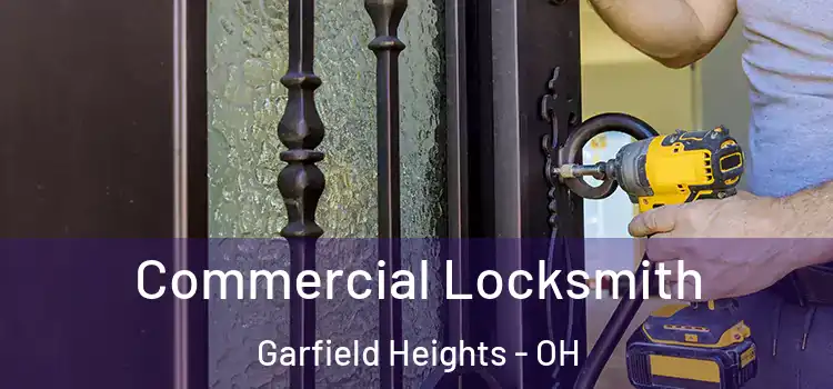 Commercial Locksmith Garfield Heights - OH
