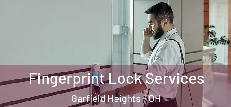 Fingerprint Lock Services Garfield Heights - OH