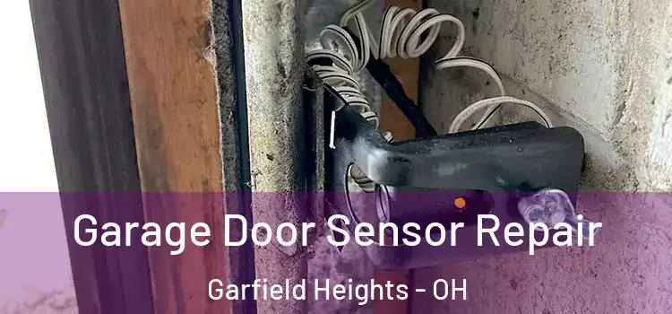 Garage Door Sensor Repair Garfield Heights - OH
