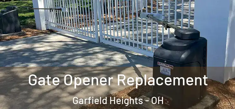 Gate Opener Replacement Garfield Heights - OH