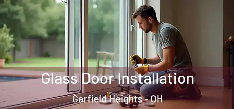 Glass Door Installation Garfield Heights - OH