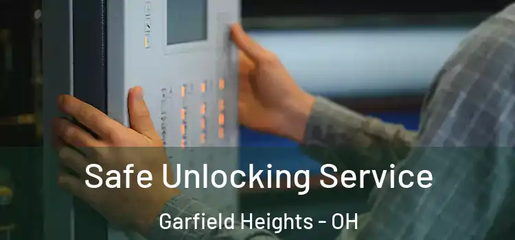 Safe Unlocking Service Garfield Heights - OH